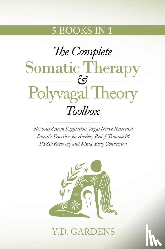 Gardens, Y. D. - The Complete Somatic Therapy & Polyvagal Theory Toolbox
