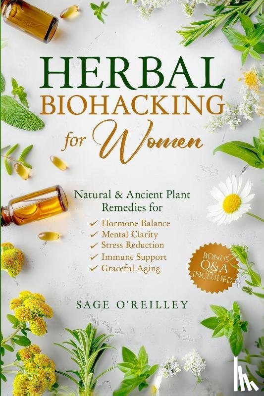 O'Reilley, Sage - O'Reilley, S: Herbal Biohacking for Women