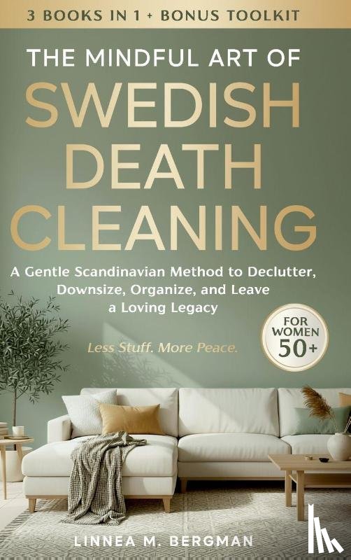 Bergman, Linnea M - The Mindful Art of Swedish Death Cleaning for Women Over 50