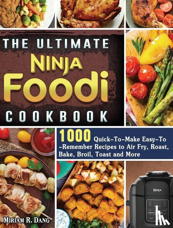 Dang, Miriam R - The Ultimate Ninja Foodi Cookbook