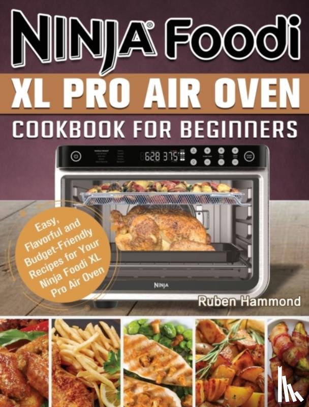 Hammond, Ruben - Ninja Foodi XL Pro Air Oven Cookbook For Beginners