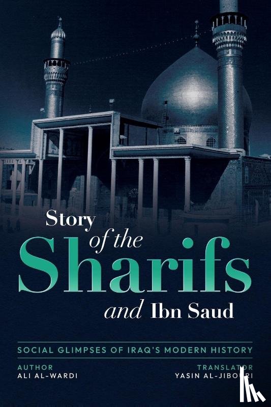 Al-Wardi, Ali - Social Glimpses of Iraq's Modern History- Story of the Sharifs and Ibn Saud