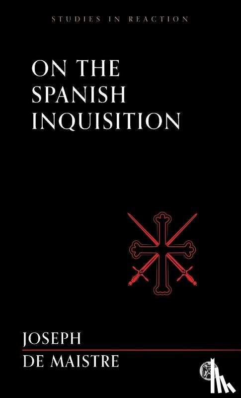 De Maistre, Joseph - On the Spanish Inquisition - Imperium Press (Studies in Reaction)