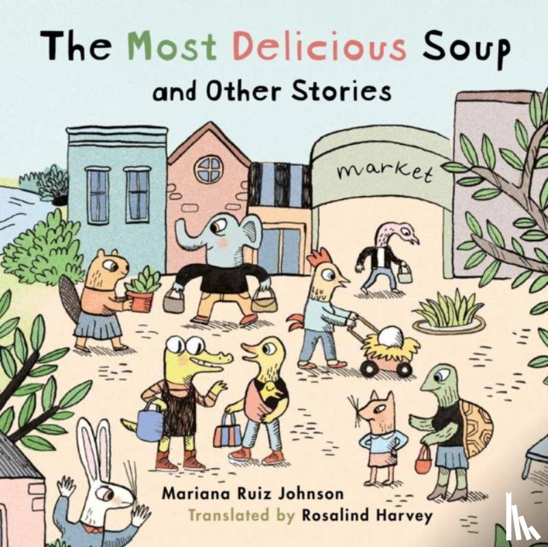 Ruiz Johnson, Mariana - Most Delicious Soup and Other Stories