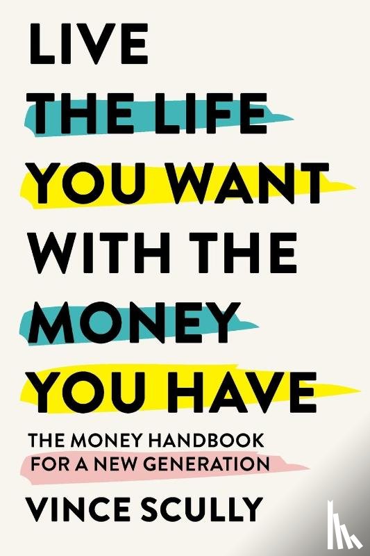 Scully, Vince - Live the Life You Want With the Money You Have