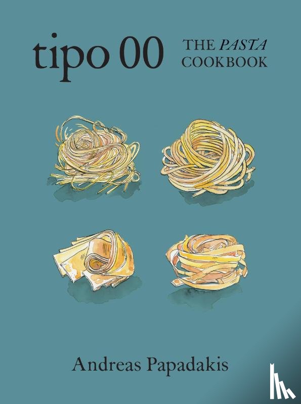 Papadakis, Andreas - Tipo 00 The Pasta Cookbook