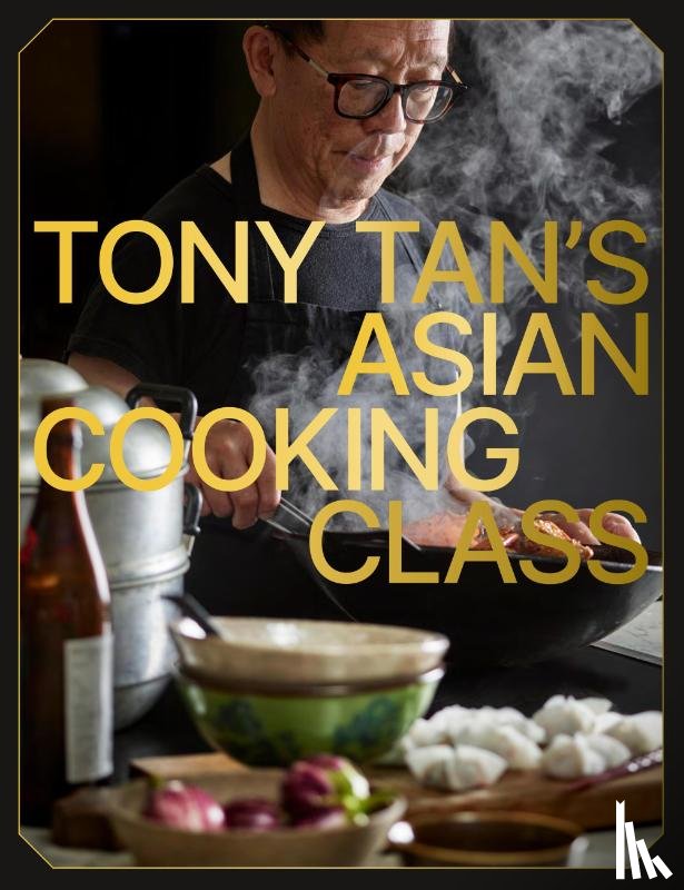 Tan, Tony - Tony Tan's Asian Cooking Class