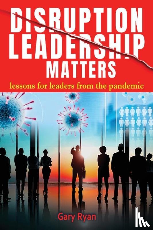 Ryan, Gary - Disruption Leadership Matters