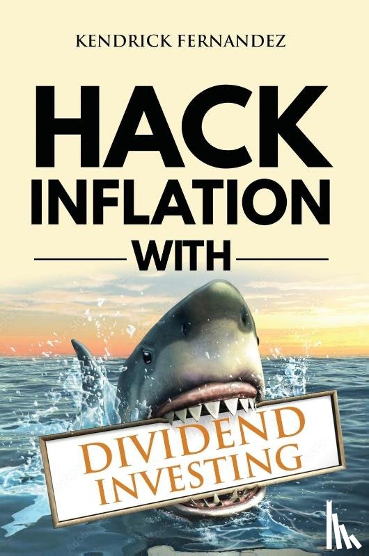Fernandez, Kendrick - Hack Inflation with Dividend Investing