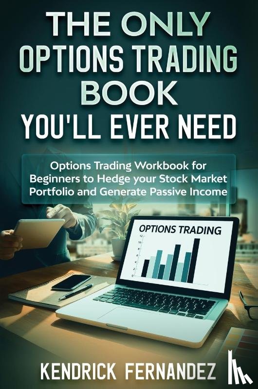 Fernandez, Kendrick - The Only Options Trading Book You Will Ever Need