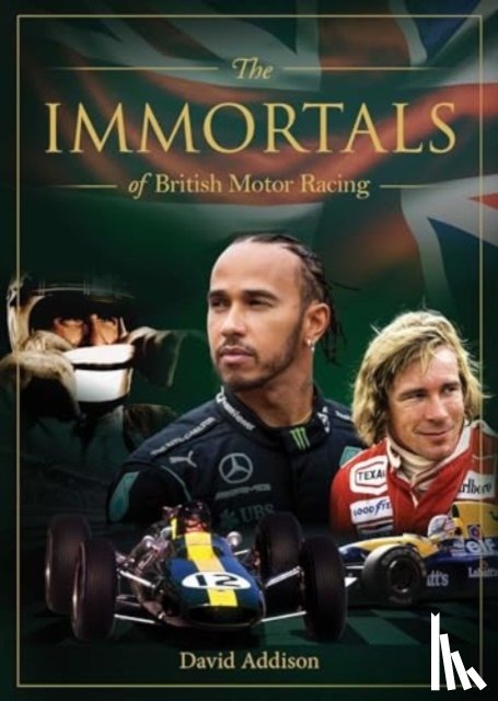 Addison, David - The Immortals of British Motor Racing
