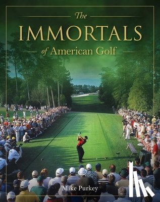 Purkey, Michael - The Immortals of American Golf