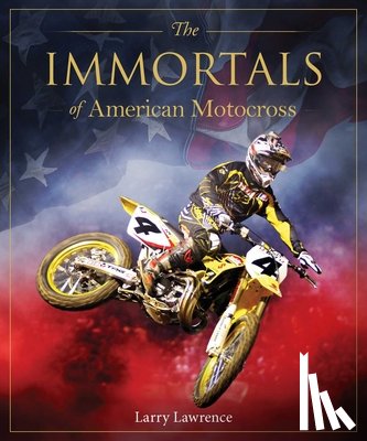 Lawrence, Larry - The Immortals of American Motocross