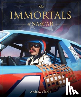 Clarke, Andrew - The Immortals of Nascar