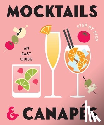 Gelding Street Press - Mocktails & Canapes Step by Step: An Easy Guide