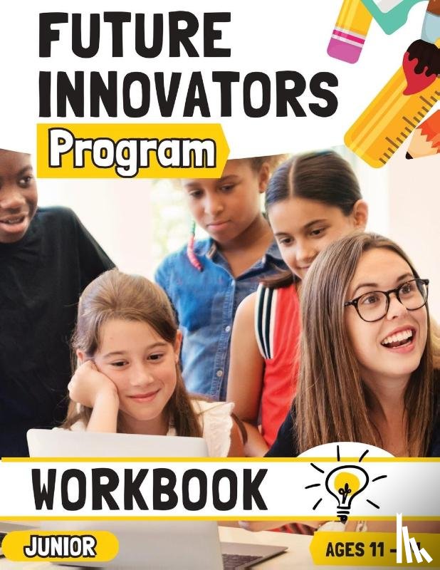 Nelson, Romney - Future Innovators Program - Junior Workbook | Ages 11 - 14 Years