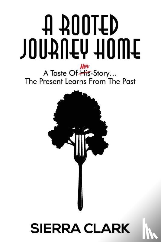Clark, Sierra - A Rooted Journey Home