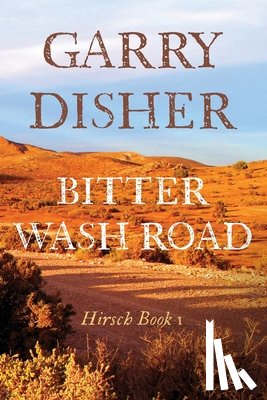 Disher, Garry - Bitter Wash Road