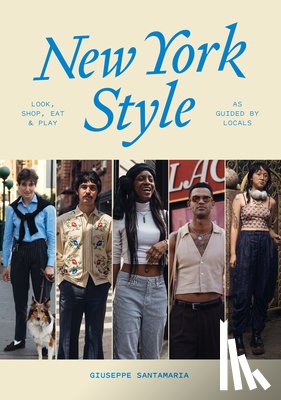 Santamaria, Giuseppe - New York Style: Look, Shop, Eat & Play