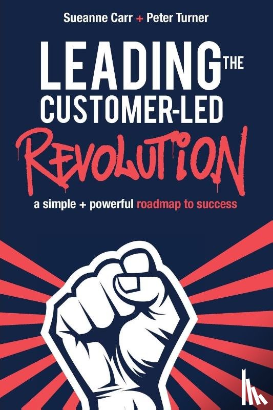 Carr, Sueanne, Turner, Peter - Leading the Customer-Led Revolution