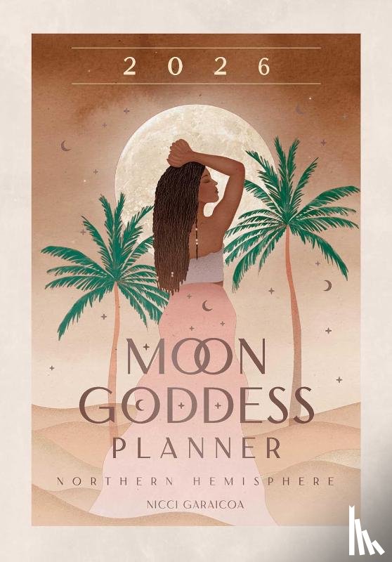 Garaicoa, Nicci - 2026 Moon Goddess Planner - Northern Hemisphere