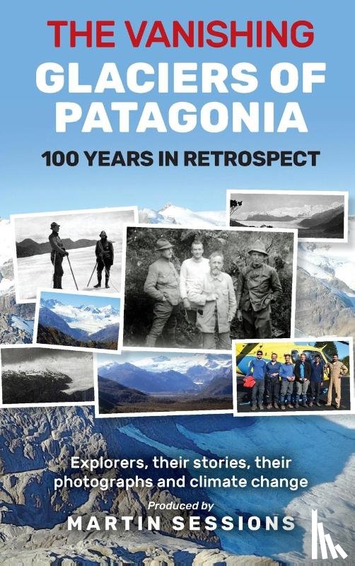 Sessions, Martin - The Vanishing Glaciers of Patagonia