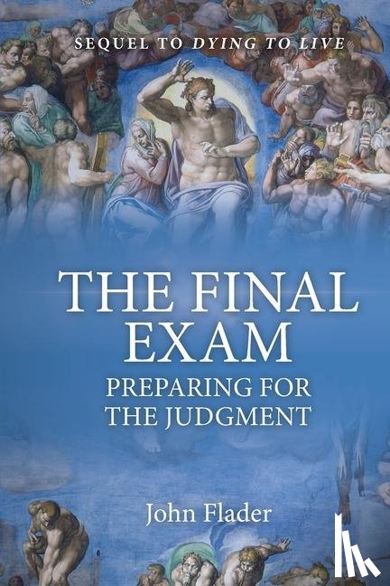 Flader, John - THE FINAL EXAM, Preparing for the Judgment