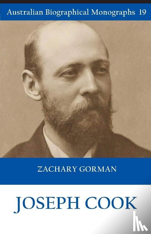 Gorman, Zachary - Joseph Cook (Australian Biographical Monographs 19)