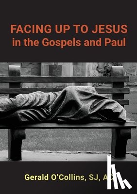 O'Collins, Gerald - FACING UP TO JESUS in the Gospels and Paul