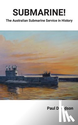 Davidson, Paul - SUBMARINE! The Australian Submarine Service in History