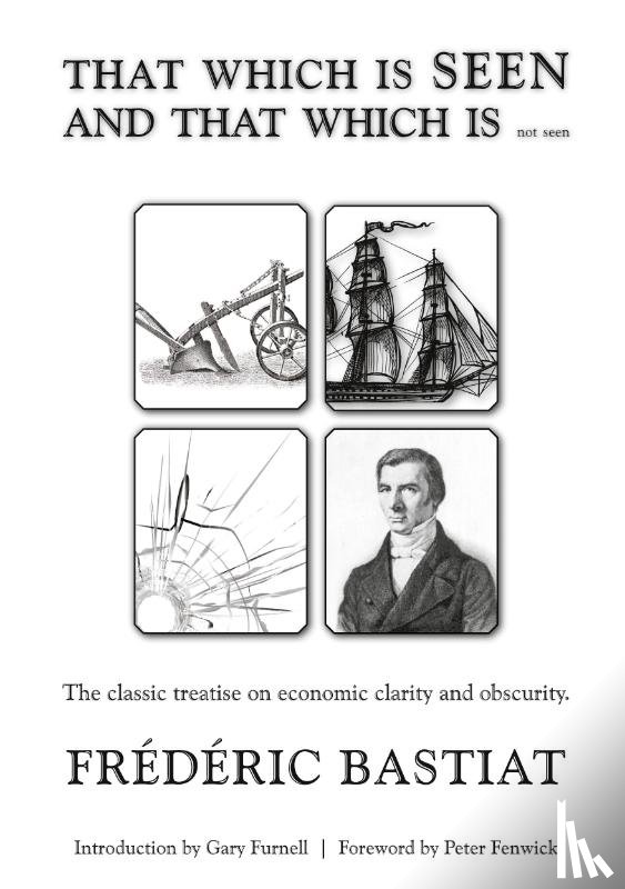 Bastiat, Frédéric - THAT WHICH IS SEEN AND THAT WHICH IS not seen