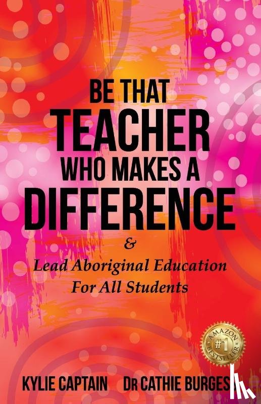 Captain, Kylie, Burgess, Cathie - Be That Teacher Who Makes A Difference