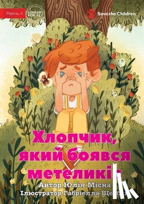 Misna, Yuliia - The Boy Who Was Afraid of Butterflies - Хлопчик, який боявся метеликів