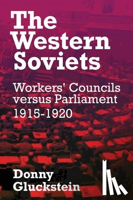 Gluckstein, Donny - The Western Soviets: Workers' Councils versus Parliament 1915-1920