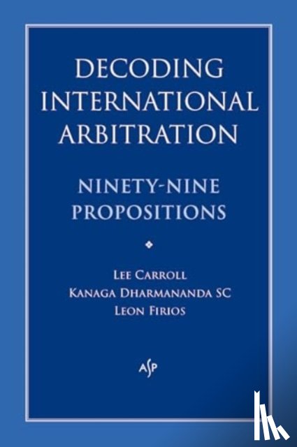 Dharmananda, Kanaga, Carroll, Lee, Firios, Leon - Decoding International Arbitration