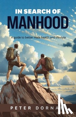 Dornan, Peter - In Search of Manhood