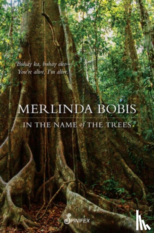 Bobis, Merlinda - In the Name of the Trees