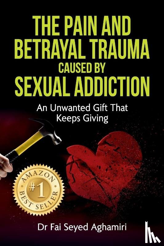 Seyed Aghamiri, Fai - The Pain And Betrayal Trauma Caused By Sexual Addiction