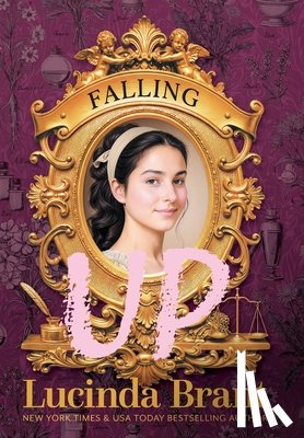 Brant, Lucinda - Falling UP: An Enchanting Georgian Fairytale...of Sorts...regarding a Beautiful Beast and His Penniless Redeemer