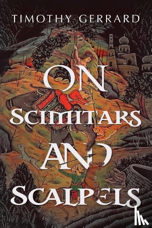 Gerrard, Timothy - On Scimitars and Scalpels