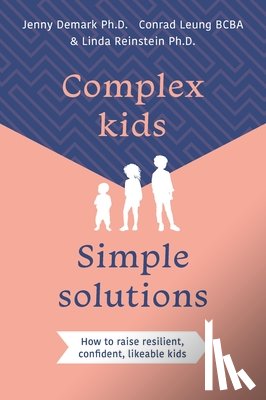 Demark, Jenny, Leung, Conrad, Reinstein, Linda - Complex Kids, Simple Solutions