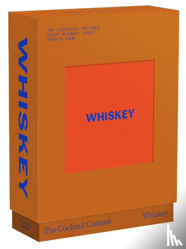 Newman, Kara - The Cocktail Cabinet: Whiskey