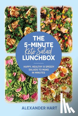 Hart, Alexander - The 5-Minute Keto Salad Lunchbox
