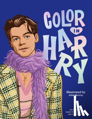 Murray, Julia - Color in Harry: A Unofficial Harry Styles Coloring and Sticker Book