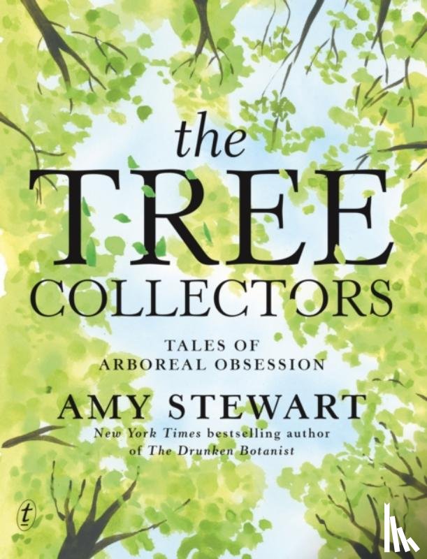 Stewart, Amy - The Tree Collectors: Tales of Arboreal Obsession