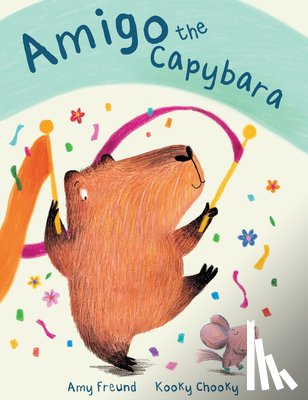 Freund, Amy - Amigo The Capybara