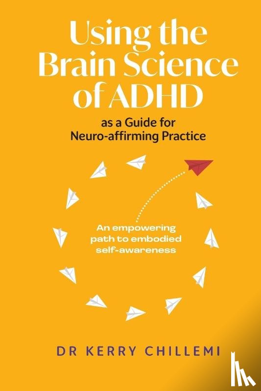 Chillemi, Kerry - Using the Brain Science of ADHD as a Guide for Neuro-affirming Practice