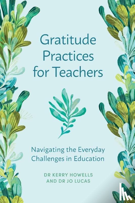Howells, Kerry, Lucas, Jo - Gratitude Practices for Teachers