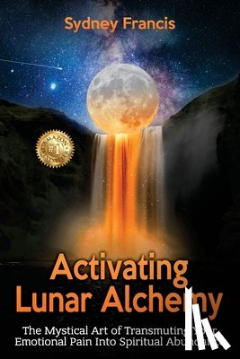 Francis, Sydney - Activating Lunar Alchemy
