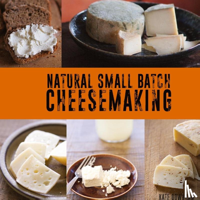 Downham, Kate - Natural Small Batch Cheesemaking
